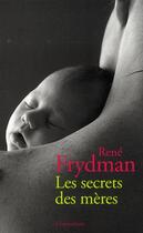 Couverture du livre « Les secrets des mères » de Frydman+Perrign aux éditions L'iconoclaste