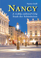 Couverture du livre « Nancy, a richly endowed city / stadt der schonheiten » de Patrice Greff aux éditions Gerard Louis