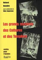Couverture du livre « Les grands mystères des Cathares et des Templiers » de Richard Bessière et Mick Angeneau aux éditions Dualpha