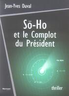 Couverture du livre « So-Ho Et Le Complot Du President » de Jean-Yves Duval aux éditions Normant