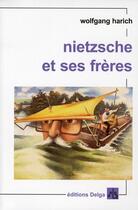 Couverture du livre « Nietzsche et ses frères » de Harich Wolfgang aux éditions Delga