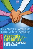 Couverture du livre « Associés et... heureux ! oser tout aborder pour durer » de Dominique Amblard et Marie-Laure Voisard aux éditions A2c Medias