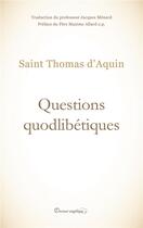 Couverture du livre « Questions quodlibétiques » de Thomas D'Aquin aux éditions Docteur Angelique