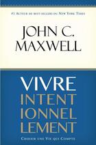 Couverture du livre « Vivre intentionnellement ; choisir une vie qui compte » de Maxwell John C. aux éditions Vida