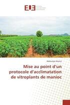 Couverture du livre « Mise au point d'un protocole d'acclimatation de vitroplants de manioc » de Abdoulaye Marico aux éditions Editions Universitaires Europeennes