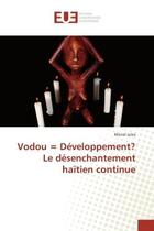 Couverture du livre « Vodou = Developpement? Le desenchantement haïtien continue » de Monel Jules aux éditions Editions Universitaires Europeennes