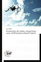 Couverture du livre « Protection De Video Comprimee Avec Chiffrement Selectif Reduit » de Dubois-L aux éditions Presses Academiques Francophones