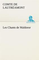 Couverture du livre « Les chants de maldoror » de Lautreamont Comte De aux éditions Tredition