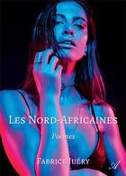 Couverture du livre « Les Nord-Africaines » de Juery Fabrice aux éditions Atramenta