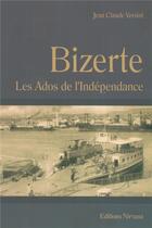 Couverture du livre « Bizerte, les ados de l'independance » de Versini Jean-Claude aux éditions Nirvana