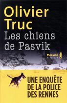 Couverture du livre « Les chiens de Pasvik » de Olivier Truc aux éditions Metailie