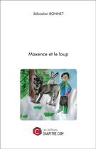 Couverture du livre « Maxence et le loup » de Sebastien Bonnet aux éditions Chapitre.com