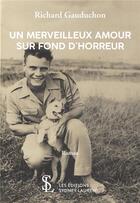 Couverture du livre « Un merveilleux amour sur fond d'horreur » de Gauduchon Richard aux éditions Sydney Laurent