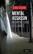 Couverture du livre « Mental assassin ; meurtres dans les landes » de Serge Tachon aux éditions Geste