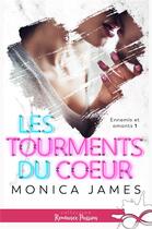 Couverture du livre « Les tourments du coeur : Ennemis et amants, T1 » de Monica James aux éditions Collection Infinity