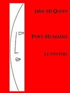 Couverture du livre « Post-humains Tome 3 : Le Mystère » de John Mcqueen aux éditions Librinova