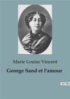 Couverture du livre « George Sand et l'amour » de Vincent Marie Louise aux éditions Shs Editions