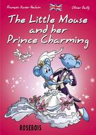 Couverture du livre « The little mouse and her prince charming » de Francois-Xavier Poulain et Olivier Bailly aux éditions Rosebois