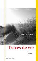 Couverture du livre « Traces de vie » de Laetitia Gand aux éditions Editions Cana