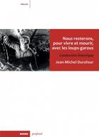 Couverture du livre « Nous resterons, pour vivre et mourir, avec les loups-garous » de Jean-Michel Durafour aux éditions Rouge Profond