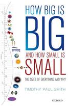 Couverture du livre « How Big is Big and How Small is Small: The Sizes of Everything and Why » de Smith Timothy Paul aux éditions Oup Oxford