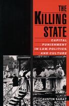 Couverture du livre « The Killing State: Capital Punishment in Law, Politics, and Culture » de Austin Sarat aux éditions Oxford University Press Usa