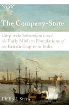 Couverture du livre « The Company-State: Corporate Sovereignty and the Early Modern Foundati » de Stern Philip J aux éditions Oxford University Press Usa