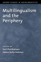 Couverture du livre « Multilingualism and the Periphery » de Sari Pietikainen aux éditions Oxford University Press Usa