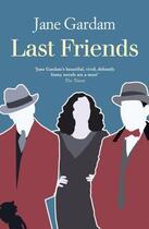 Couverture du livre « LAST FRIENDS - OLD FILTH TRILOGY » de Jane Gardam aux éditions Little, Brown Book Group