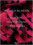 Couverture du livre « Manolo blahnik fleeting gestures and obsessions (deluxe edition) » de Michael Roberts aux éditions Rizzoli