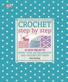 Couverture du livre « Crochet Step By Step » de Sally Harding aux éditions Dorling Kindersley