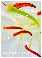 Couverture du livre « Joel grey the flower whisperer » de Grey Joel aux éditions Powerhouse
