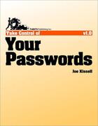 Couverture du livre « Take Control of Your Passwords » de Joe Kissell aux éditions Tidbits Publishing, Inc.