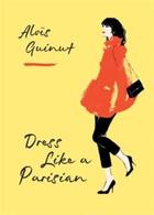 Couverture du livre « Dress like a parisian » de Guinut Alois aux éditions Octopus Publish