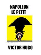 Couverture du livre « Napoléon le Petit » de Victor Hugo aux éditions Les Editions De Londres