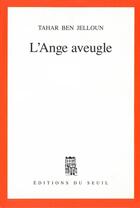 Couverture du livre « Ange aveugle (l') » de Tahar Ben Jelloun aux éditions Seuil