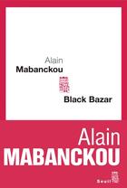 Couverture du livre « Black bazar » de Alain Mabanckou aux éditions Seuil