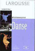 Couverture du livre « Dictionnaire De La Danse » de Philippe Le Moal aux éditions Larousse