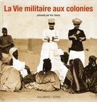 Couverture du livre « La vie militaire aux colonies » de Eric Deroo aux éditions Gallimard