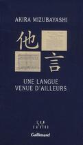 Couverture du livre « Une langue venue d'ailleurs » de Akira Mizubayashi aux éditions Gallimard