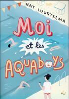 Couverture du livre « Moi et les aquaboys » de Nat Luurtsema aux éditions Gallimard-jeunesse