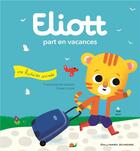 Couverture du livre « Eliott part en vacances » de Olivier Latyk et Francoise De Guibert aux éditions Gallimard-jeunesse