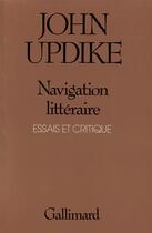 Couverture du livre « Navigation litteraire - essais et critique » de John Updike aux éditions Gallimard