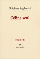 Couverture du livre « Celine seul » de Stephane Zagdanski aux éditions Gallimard (patrimoine Numerise)