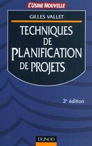 Couverture du livre « Techniques De Planifiaction De Projets ; 3e Edition » de Gilles Vallet aux éditions Dunod