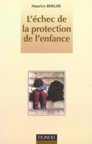 Couverture du livre « L'echec de la protection de l'enfance » de Maurice Berger aux éditions Dunod