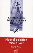 Couverture du livre « La réforme des systèmes de santé (3e edition) » de Bruno Palier aux éditions Que Sais-je ?