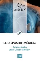 Couverture du livre « Le dispositif médical » de Antoine Audry et Jean-Claude Ghislain aux éditions Que Sais-je ?