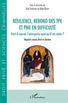 Couverture du livre « Résilience, rebond des TPE et PME en difficulté : faut-il sauver l'entreprise quoi qu'il en coûte ? regards croisés droit et gestion » de Rivet/Lafaurie aux éditions L'harmattan