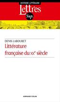 Couverture du livre « Littérature française du XXe siècle » de Denis Labouret aux éditions Armand Colin